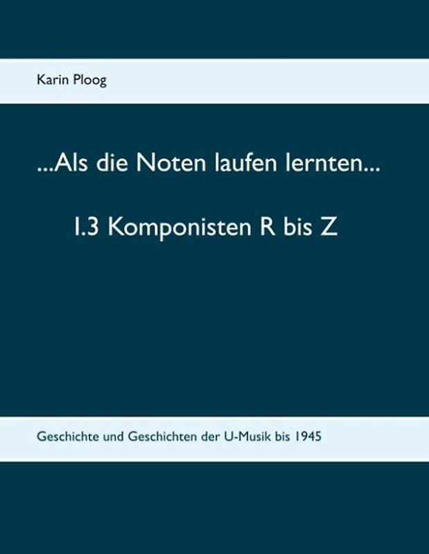 ...Als die Noten laufen lernten... 1.3 Komponisten R bis Z