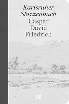 Caspar David Friedrich. Karlsruher Skizzenbuch (Schmuckausgabe)
