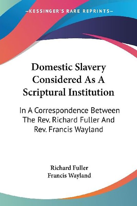 Domestic Slavery Considered As A Scriptural Institution