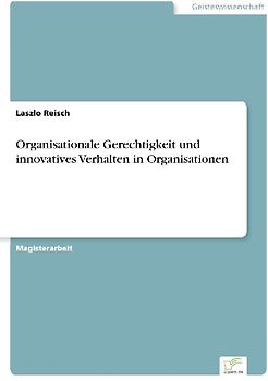 Organisationale Gerechtigkeit und innovatives Verhalten in Organisationen