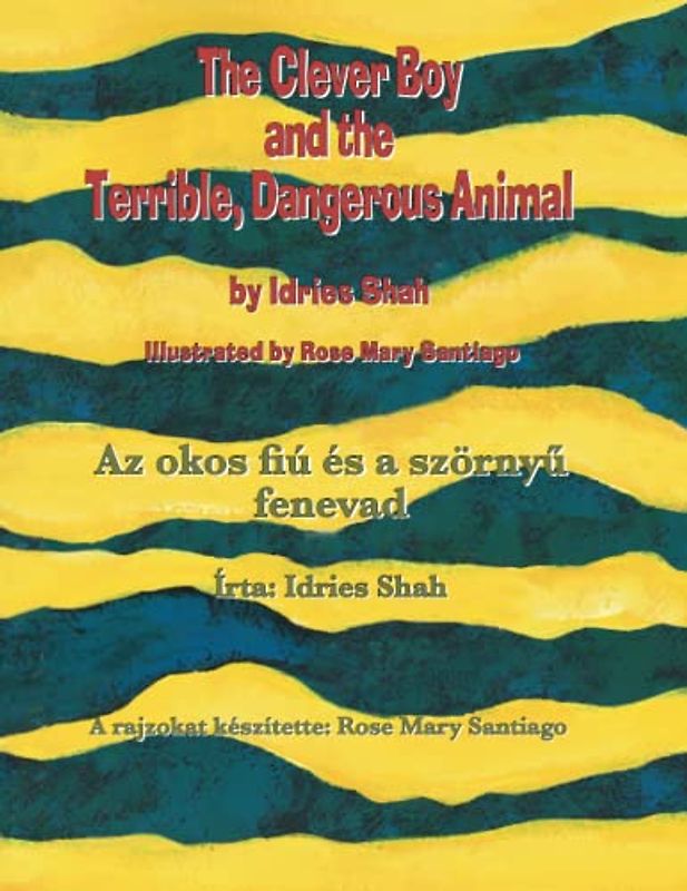 The Clever Boy and the Terrible, Dangerous Animal / Az okos fiú és a szörnyű fenevad: Bilingual English-Hungarian Edition / Kétnyelvű angol-magyar ... angol-magyar kiadás (Teaching Stories)