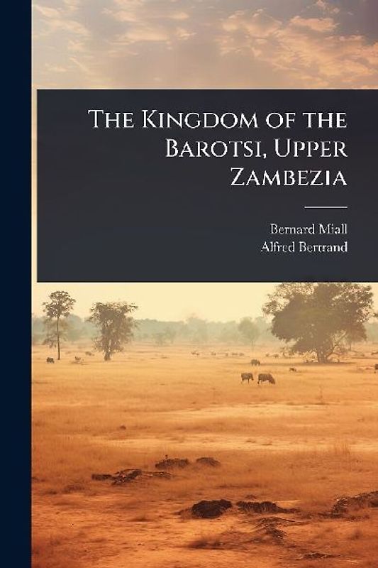 The Kingdom of the Barotsi, Upper Zambezia
