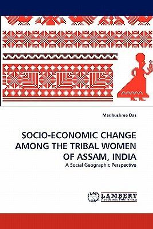 SOCIO-ECONOMIC CHANGE AMONG THE TRIBAL WOMEN OF ASSAM, INDIA