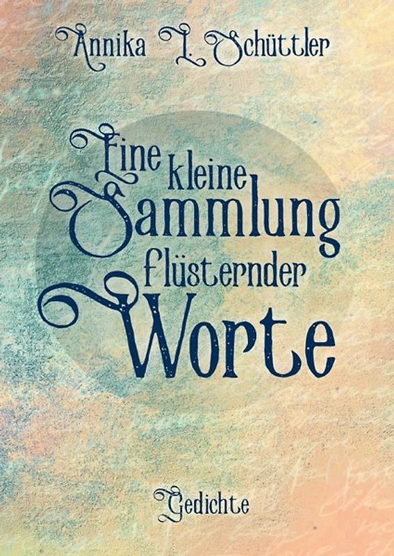 Kleine Sammlungen / Eine kleine Sammlung flüsternder Worte