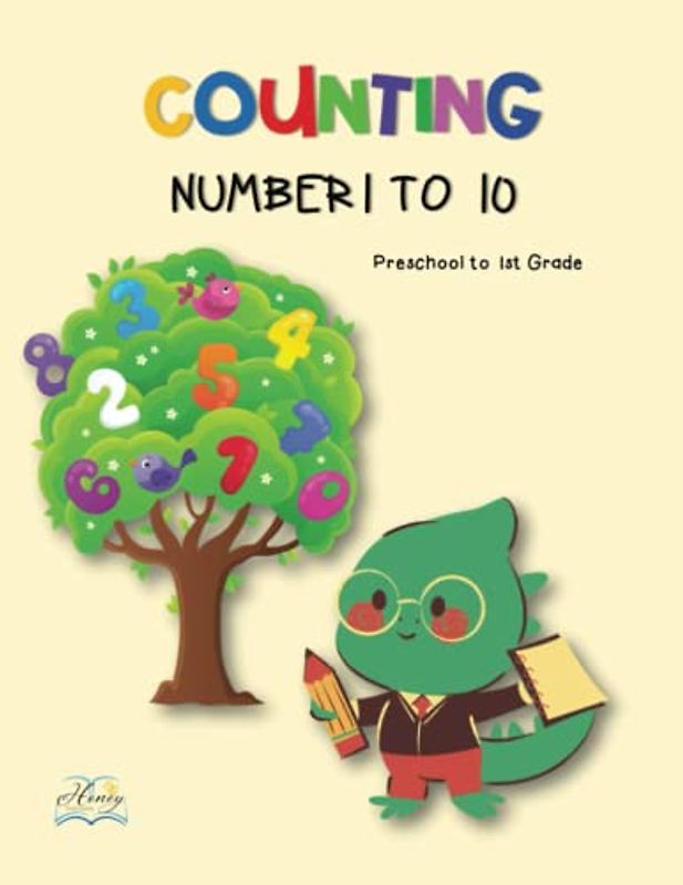 Counting Number 1 To 10 Preschool to 1st Grade: Learn to Count And A Fun and Engaging Guide to Numbers 1-10