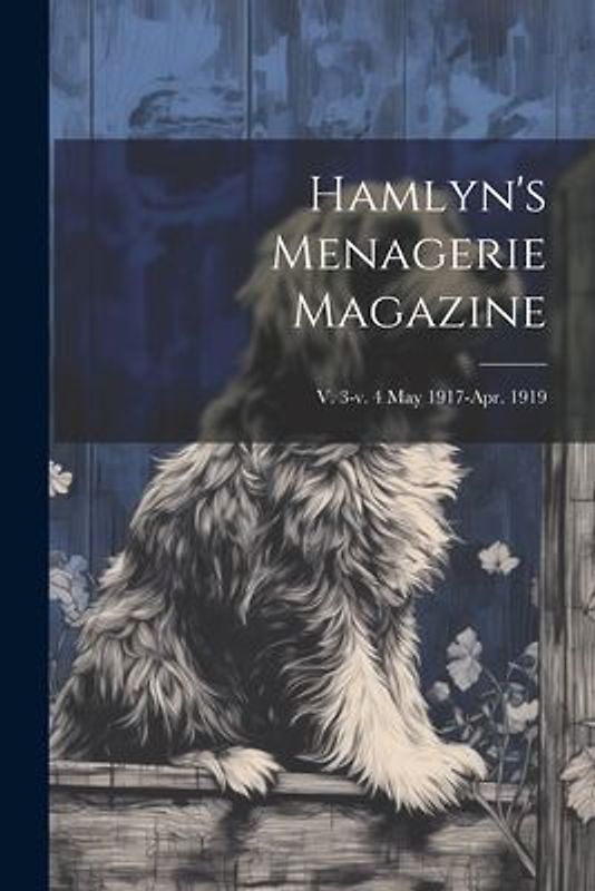 Hamlyn's Menagerie Magazine; v. 3-v. 4 May 1917-Apr. 1919