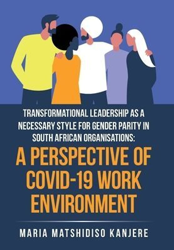 Transformational Leadership as a Necessary Style for Gender Parity in South African Organisations