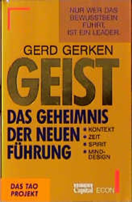 Geist. Das Geheimnis der neuen Führung. Neue Dimensionen für das Top-Management in den 90er Jahren