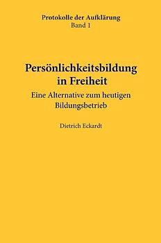 Protokolle der Aufklärung / Persönlichkeitsbildung in Freiheit