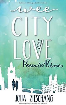 Wee City Love: Poems’n’Kisses (Wee-City-Love-Reihe, Band 2)