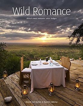 Wild Romance: Africa's Most Romantic Safari Lodges - Marsel Van Oosten