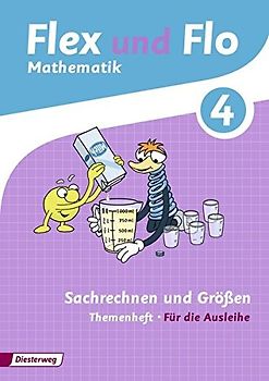Flex und Flo / Flex und Flo - Ausgabe 2014. Ausgabe 2014 / Themenheft Sachrechnen und Größen 4: Für die Ausleihe