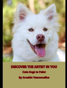 Discover the Artist in You: Cute Dogs to Paint