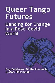 Queer Tango Futures: Dancing for Change in a Post-Covid World