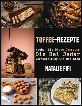 Toffee-Rezepte: Machen Sie Diese Desserts, Die Bei Jeder Veranstaltung Ein Hit Sind
