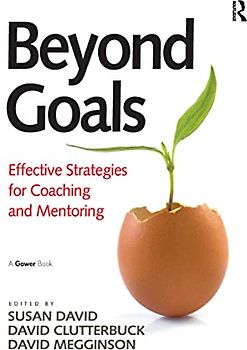 Beyond Goals: Effective Strategies for Coaching and Mentoring