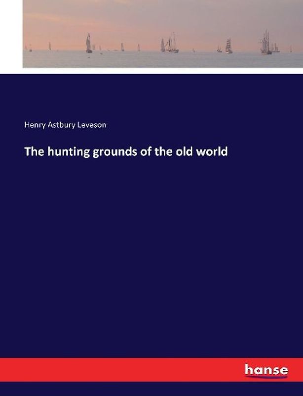 The hunting grounds of the old world