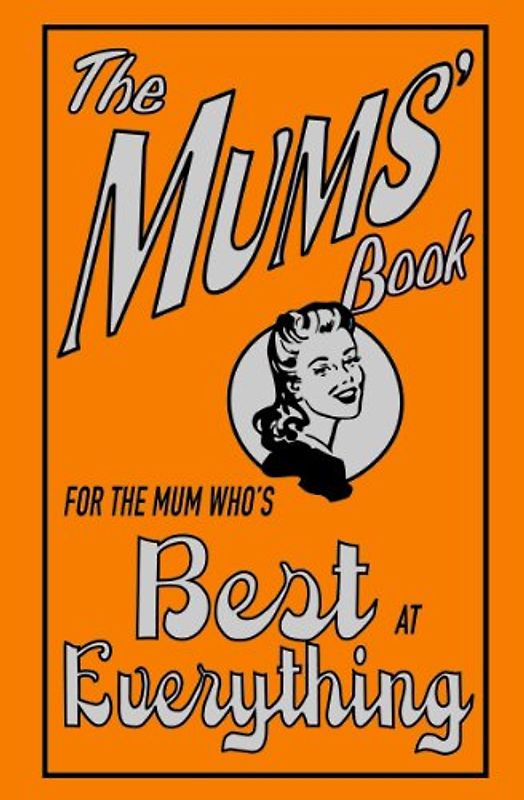 Mums' Book: For the Mum Who's Best at Everything