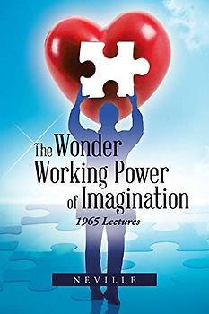 The Wonder Working Power of Imagination: 1965 Lectures