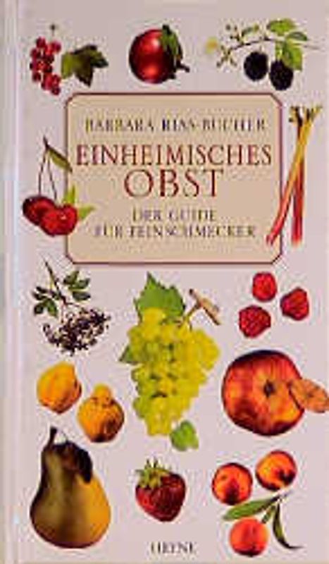 Einheimisches Obst. Der Guide für Feinschmecker