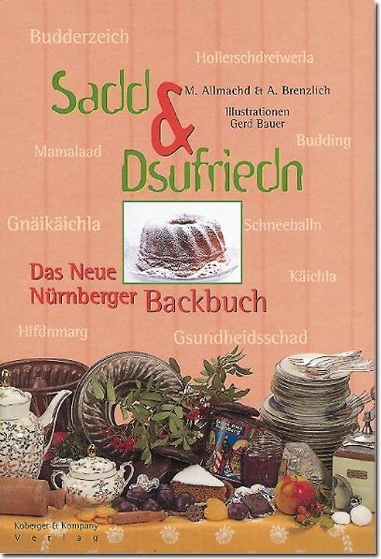 Sadd & Dsufriedn Das Neue Nürnberger Backbuch
