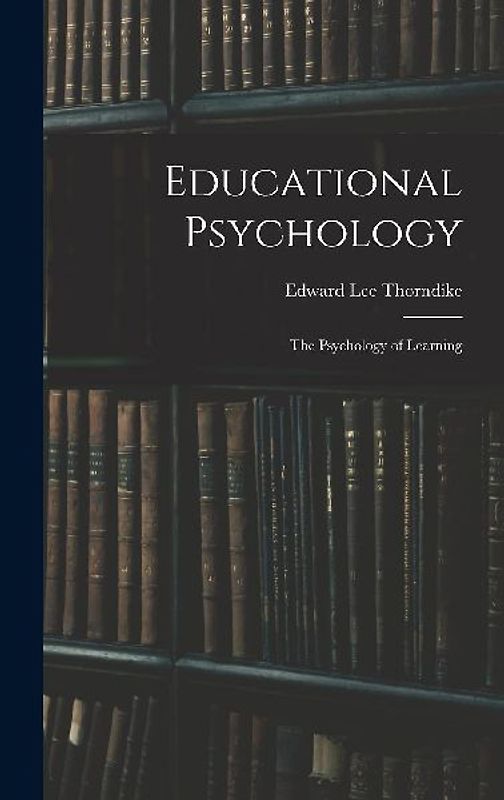 Educational Psychology: The Psychology of Learning