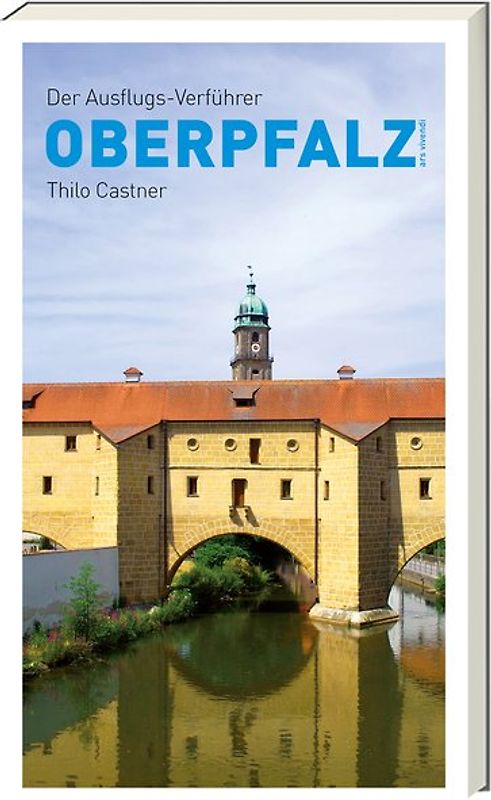 Der Ausflugs-Verführer Oberpfalz