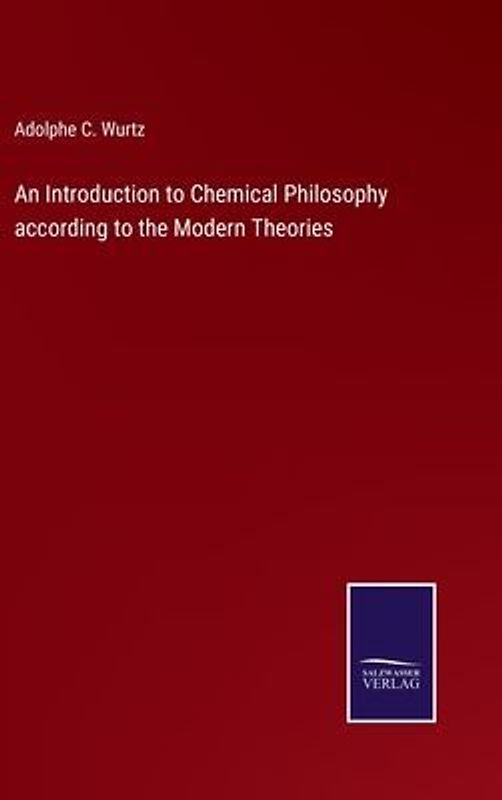 An Introduction to Chemical Philosophy according to the Modern Theories
