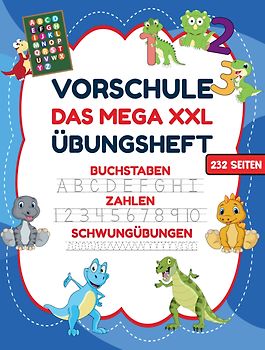 Das MEGA XXL Dino Vorschule Übungsheft ab 5 für Jungen. Buchstaben -Zahlen- Schwungübungen lernen!