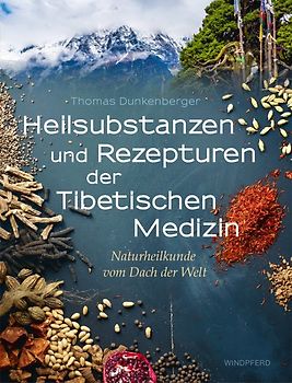 Heilsubstanzen und Rezepturen der Tibetischen Medizin