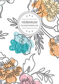 Herbarium Pflanzensammlung: Herbarium Leer A4 - Pflanzen Sammeln, Bestimmen, Aufbewahren - 110 Seiten Papier Weiß - Pflanzenbestimmung - Motiv: Vintage Blumen Muster Natur Aquarell