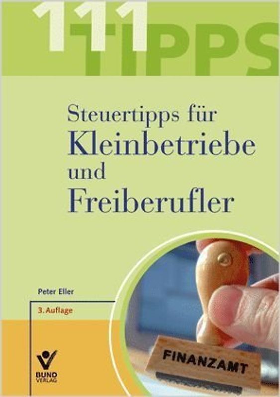 111 Steuertipps für Kleinbetriebe und Freiberufler