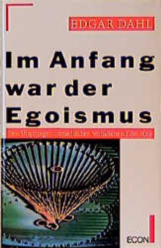 Im Anfang war der Egoismus. Den Ursprüngen menschlichen Verhaltens auf der Spur