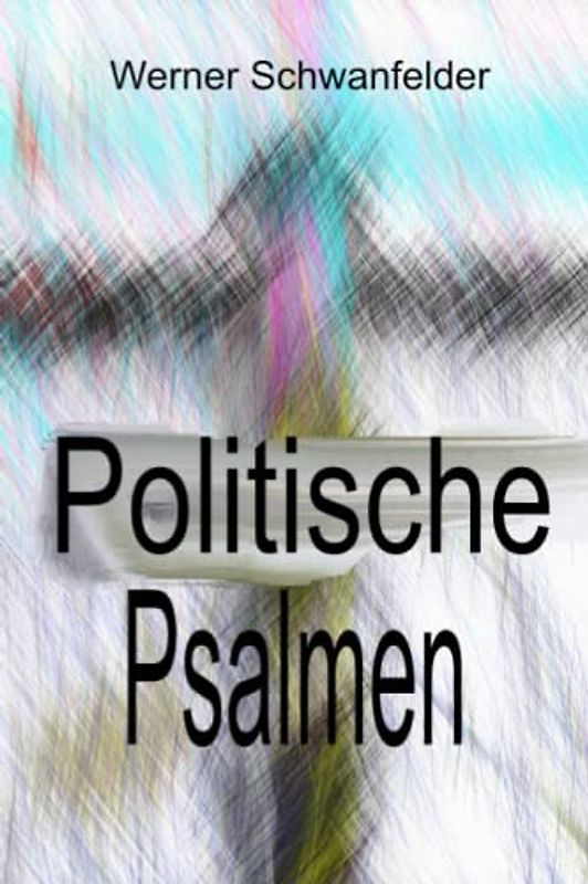 Politische Psalmen: Psalmen aus der Gesellschaft