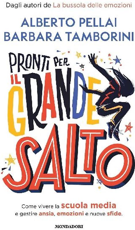 Pronti per il grande salto. Come vivere la scuola media e gestire ansia, emozioni e nuove sfide