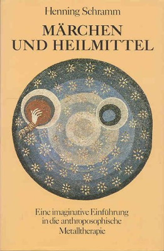 Märchen und Heilmittel: Eine imaginative Einführung in die anthroposophische Metalltherapie - Henning M. Schramm [Gebundene Ausgabe]