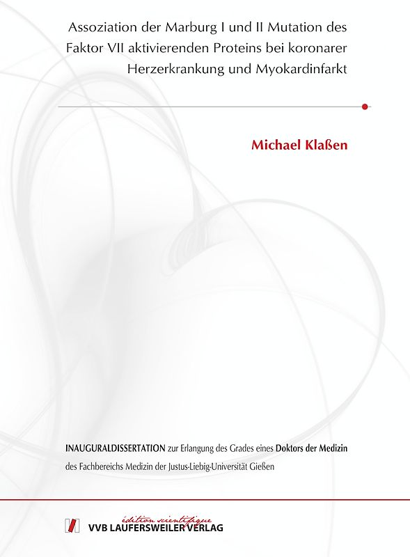 Assoziation der Marburg I und II Mutation des Faktor VII aktivierenden Proteins bei koronarer Herzerkrankung und Myokardinfarkt