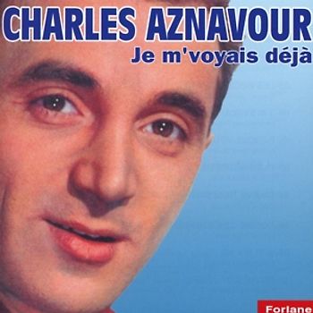 Aznavour,Charles - Je m'voyais deja