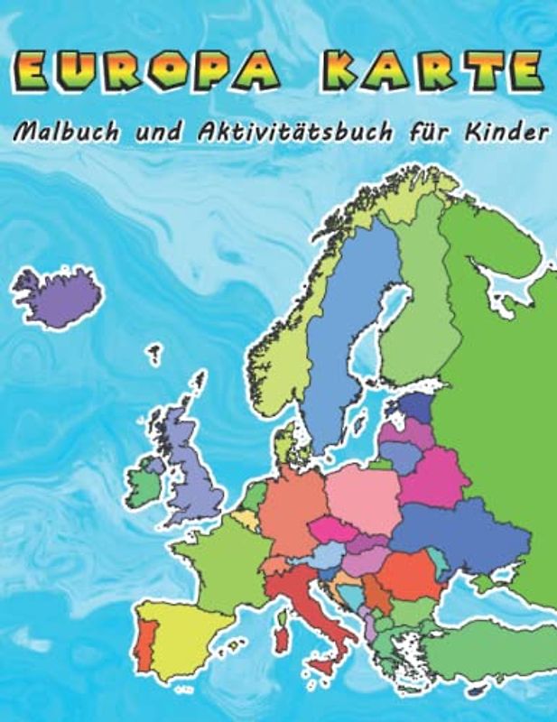 Europa Karte Malbuch und Aktivitätsbuch für Kinder: Europäische Länder Geographie Kinderbuch zum Ausmalen
