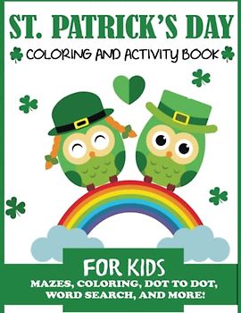 St. Patrick's Day Coloring and Activity Book for Kids: Mazes, Coloring, Dot to Dot, Word Search, and More!