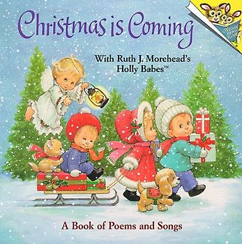 Christmas is Coming - A Book of Poems and Songs  - Ruth J. Morehead