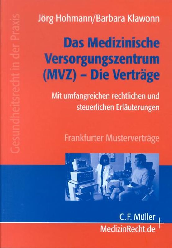 Das medizinische Versorgungszentrum - Die Verträge. Alle wichtigen Verträge zum MVZ mit umfangreichen Erläuterungen