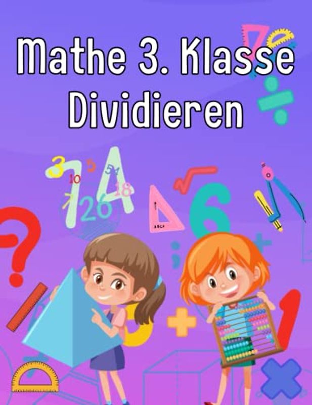 Mathe 3. Klasse Dividieren: Übungsheft um Denken und Rechnen spielend zu fordern