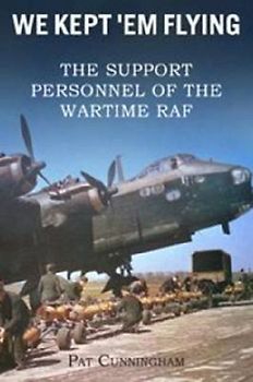 We Kept 'Em Flying - the Support Personnel of the Wartime RAF