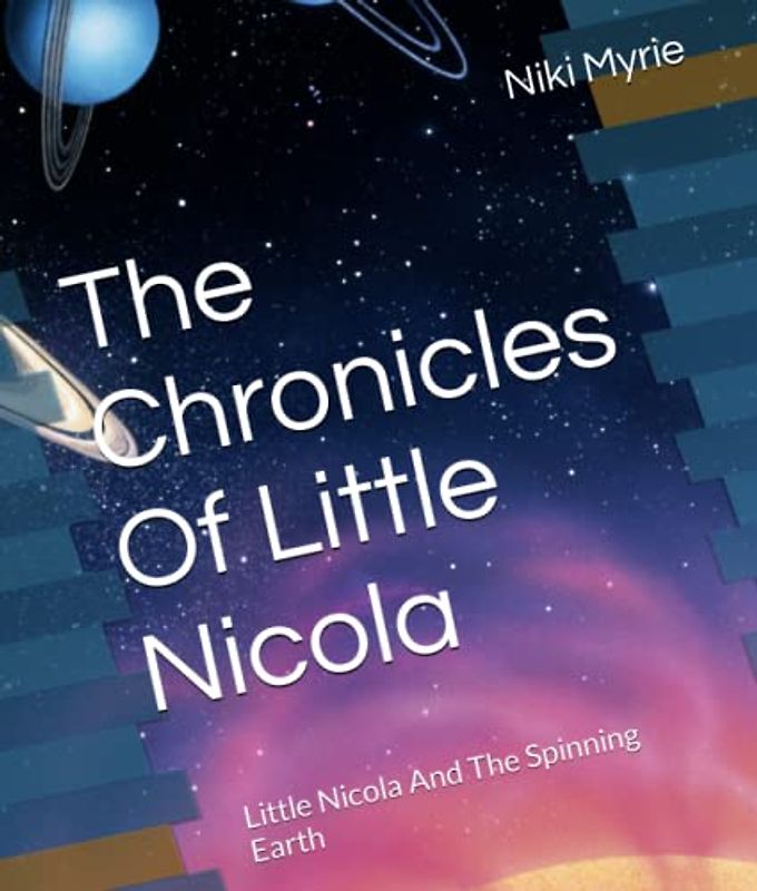The Chronicles Of Little Nicola: Little Nicola And The Spinning Earth