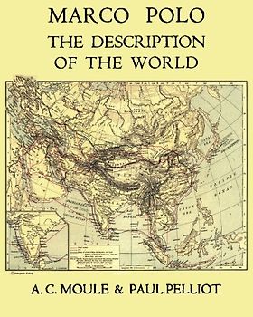 Marco Polo The Description of the World A.C. Moule & Paul Pelliot Volume 1