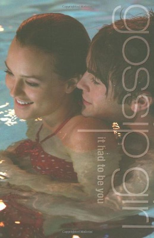 Gossip Girl: It Had To Be You: The Gossip Girl Prequel (Gossip Girl Novels) - Cecily von Ziegesar