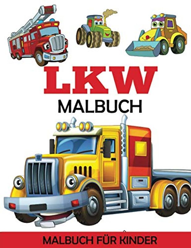 LKW Malbuch: Malbuch für Kinder