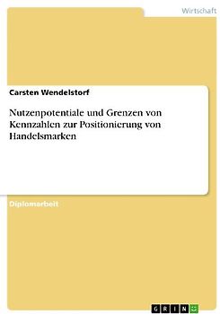 Nutzenpotentiale und Grenzen von Kennzahlen zur Positionierung von Handelsmarken
