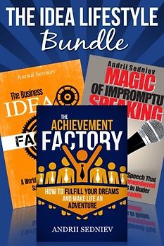 The Idea Lifestyle Bundle: An Effective System to Fulfill Dreams, Create Successful Business Ideas, and Become a World-Class Impromptu Speaker in Record Time